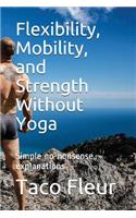 Flexibility, Mobility, and Strength Without Yoga