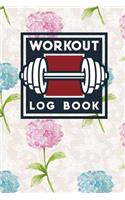 Workout Log Book: Exercise Log Book For Men, Workout And Food Journal, Gym Exercise Log Book, Workout Record, Hydrangea Flower Cover