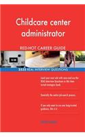 Childcare center administrator RED-HOT Career; 2535 REAL Interview Questions