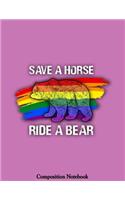 Save A Horse Ride A Bear Composition Notebook