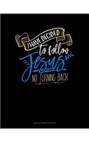 I Have Decided to Follow Jesus.. No Turning Back