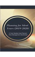 Planning for Ideal Years (2019 2020): Set & Track Goals of What to Do, Achieve Success (2019 2020, 8.5x11 Inches, 2-Year Weekly Goal Planner/Time Management Worksheet)