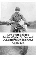 Tom Swift and His Motor-Cycle; Or, Fun and Adventures on the Road