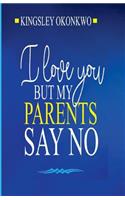 I Love You But My Parents Say No