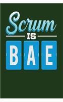 Scrum is BAE: Dark Green, Blue & White Design, Blank College Ruled Line Paper Journal Notebook for Project Managers and Their Families. (Agile and Scrum 6 x 9 inc