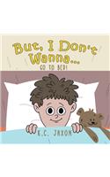 But, I Don't Wanna... Go to Bed!