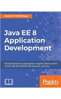 Java EE 8 Application Development: Develop Enterprise applications using the latest versions of CDI, JAX-RS, JSON-B, JPA, Security, and more