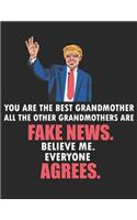 You Are the Best Grandmother All the Other Grandmothers Are Fake News. Believe Me. Everyone Agrees: Blank Line Grandmother Appreciation Notebook (8.5 X 11 - 110 Pages)