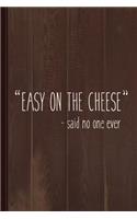 Easy on the Cheese Journal Notebook