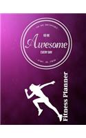 You Are Unstoppable...Go Be Awesome Every Day...Start...Do...Finish Fitness Planner: Fitness Planner, Workout Log and Meal Planning Notebook to Track Nutrition, Diet, Exercise, Gratitude, Energy and Stress, Water Intake and More(6 You Are Unstoppable (Fitness Planner))