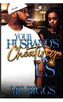 Your Husband's Cheating on Us