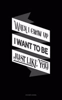 When I Grow Up I Want to Be Just Like You: Accounts Journal(176 Accounts Journal)
