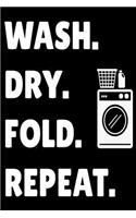 Wash. Dry. Fold. Repeat.
