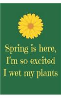 Notebook for Gardening Lovers, Medium Ruled Journal Spring I Here Wet My Plants