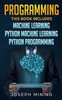 Python Programming: 3 in 1: The Crash Course To Learn How To Master Python Coding Language To Apply Theory and Some Tips And Tricks To Learn Faster Computer Programming