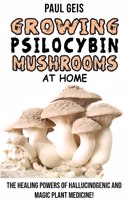 Growing Psilocybin Mushrooms at Home