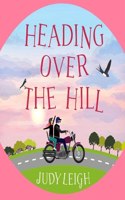 Heading Over the Hill: The perfect funny, uplifting read from MILLION COPY BESTSELLER Judy Leigh