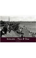 Kirkcaldy Then & Now