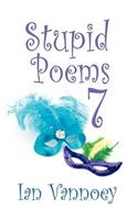 Stupid Poems 7