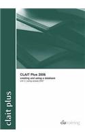 CLAIT Plus 2006 Unit 3 Creating and Using a Database Using Access 2007: (New CLAIT 2006)