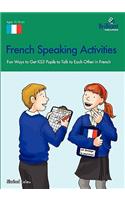 French Speaking Activities-Fun Ways to Get Ks3 Pupils to Talk to Each Other in French