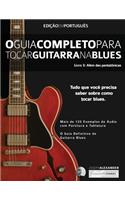 O Guia Completo para Tocar Blues na Guitarra Livro Tre&#770;s - Ale&#769;m das Pentato&#770;nicas