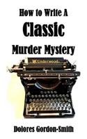 How to Write A Classic Murder Mystery