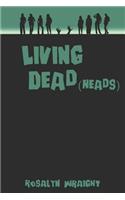 Living Dead(heads)