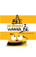 Bee is What I Wanna Be