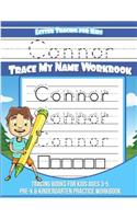 Letter Tracing for Kids Connor Trace my Name Workbook: Tracing Books for Kids ages 3 - 5 Pre-K & Kindergarten Practice Workbook