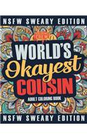 Worlds Okayest Cousin Coloring Book: A Sweary, Irreverent, Swear Word Cousin Coloring Book for Adults