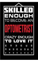 Skilled Enough to Become an Optometrist Crazy Enough to Love It