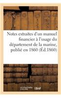 Notes Extraites d'Un Manuel Financier À l'Usage Du Département de la Marine, Publié En 1860