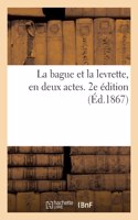La bague et la levrette, en deux actes. 2e édition