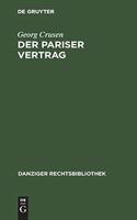 Der Pariser Vertrag: (Vertrag Zwischen Der Freien Stadt Danzig Und Der Republik Polen) Vom 9. November 1920. Mit Den Ergänzenden Verträgen, Entscheidungen Und Gesetzen. (18 Danziger Rechtsbibliothek)