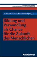 Bildung Und Verwandlung ALS Chance Fur Die Zukunft Des Menschlichen