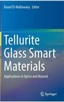 Tellurite Glass Smart Materials: Applications in Optics and Beyond