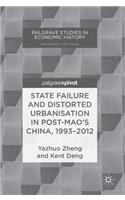 State Failure and Distorted Urbanisation in Post-Mao's China, 1993-2012