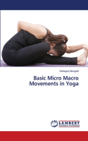 Basic Micro Macro Movements in Yoga