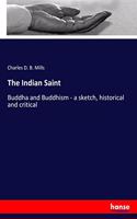 The Indian Saint: Buddha and Buddhism - a sketch, historical and critical