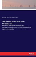 Complete Poems of Dr. Henry More,1614-1687: For the first time collected and edited: with memorial-introduction, notes and illustrations, glossarial index, and portrait, &c.