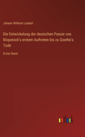 Entwickelung der deutschen Poesie von Klopstock's erstem Auftreten bis zu Goethe's Tode