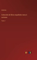 Colección de libros españoles raros ó curiosos