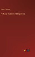 Professor Hardtmut und Flügelmüde