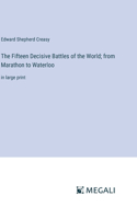 Fifteen Decisive Battles of the World; from Marathon to Waterloo