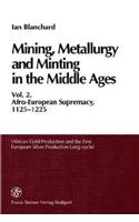 Mining, Metallurgy and Minting in the Middle Ages. Vol. 2