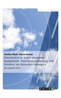 Entscheiden in Zeiten steigender Komplexität. Entscheidungsfindung und Intuition bei deutschen Managern