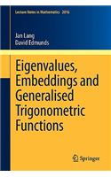 Eigenvalues, Embeddings and Generalised Trigonometric Functions