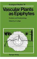 Vascular Plants as Epiphytes: Evolution and Ecophysiology