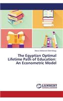 The Egyptian Optimal Lifetime Path of Education: An Econometric Model